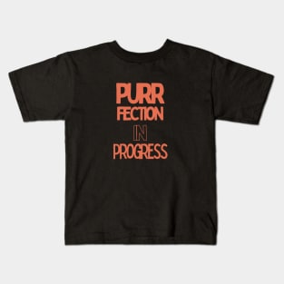 purrfection in progress Kids T-Shirt